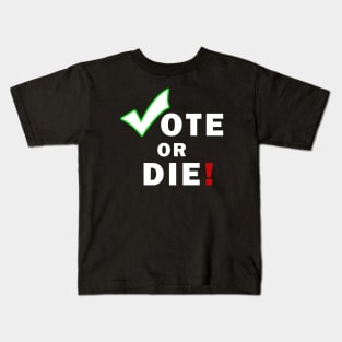 Vote Or Die Kids T-Shirt